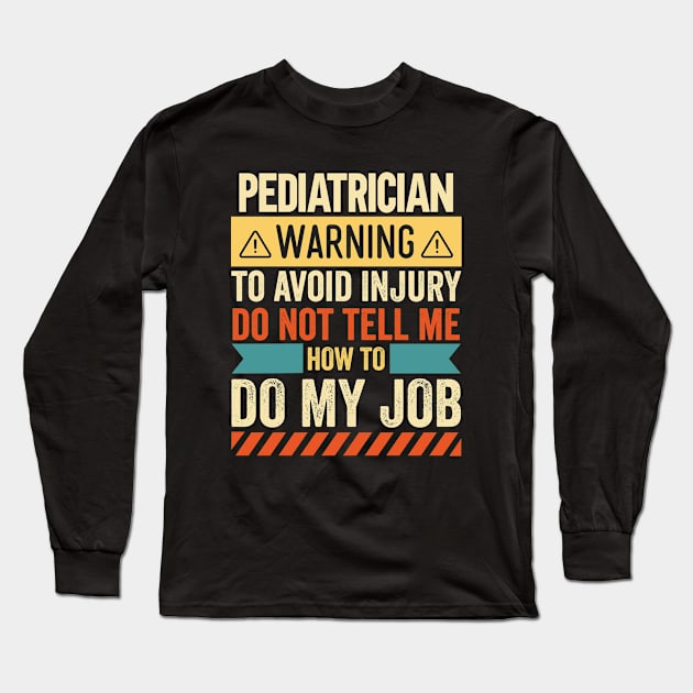 Pediatrician Warning Long Sleeve T-Shirt by Stay Weird